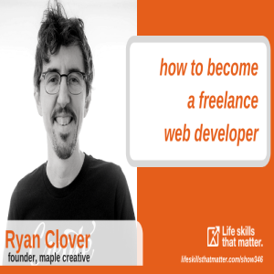 How to Become A Freelance Web Developer With Ryan Clover (346)