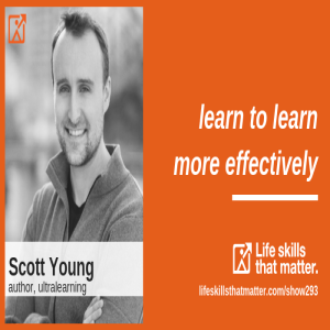 Learn How To Learn More Effectively With Scott Young (293)