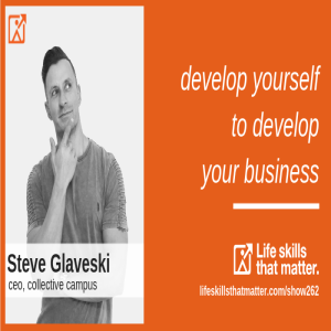 Develop Yourself To Develop Your Business With Steve Glaveski (262)
