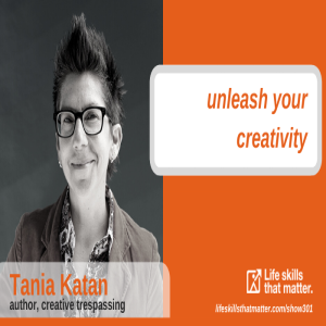 Unleash Your Creativity With Tania Katan (301)