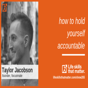 How To Hold Yourself Accountable With Taylor Jacobson (265)