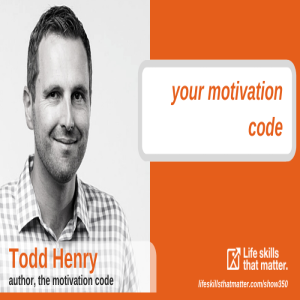 Your Motivation Code With Todd Henry (350)