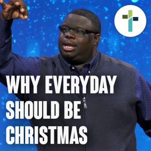 Why Everyday Should Be Christmas | Vernon King Jr. | Sojourn Church