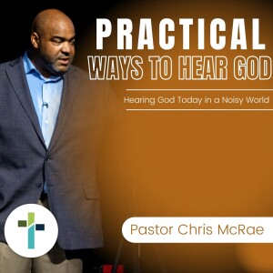 Practical Ways to Hear God | Pastor Chris McRae