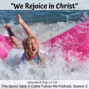 S2 E8 (Feb 17-23) "We Rejoice In Christ"