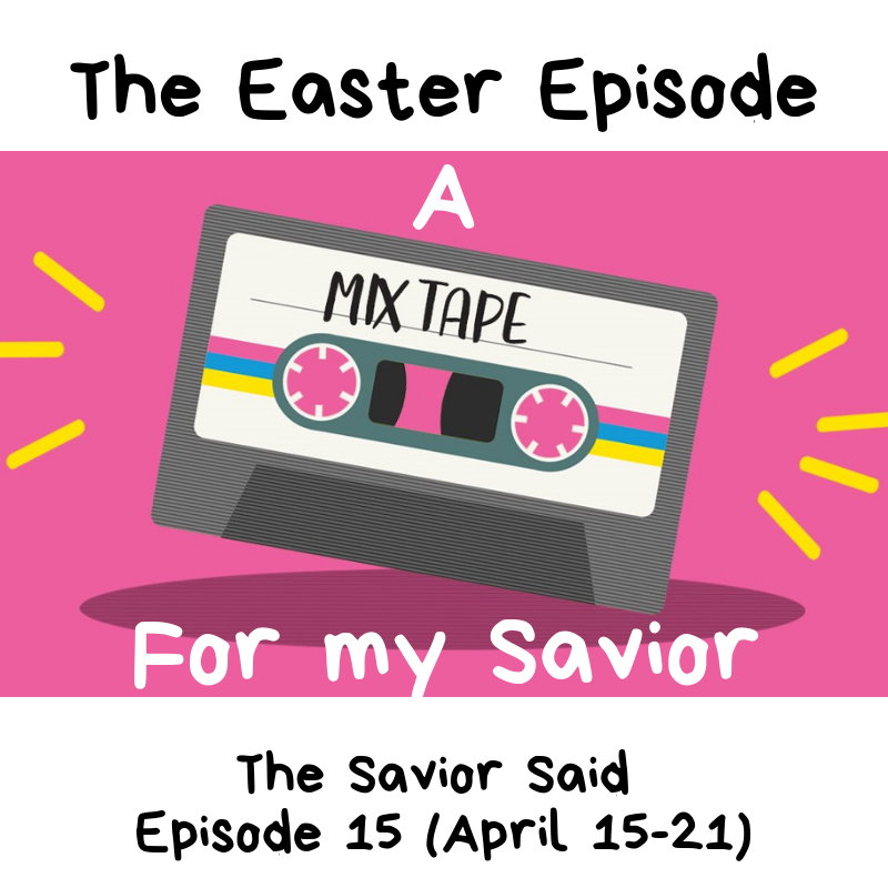 The Savior Said: A Come Follow Me Podcast