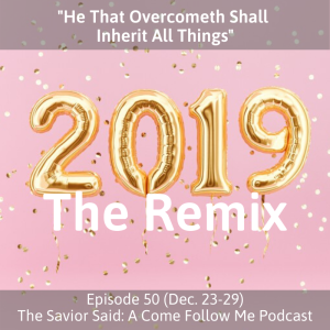 Episode 50 (Dec. 23-29): The 2019 Remix of The Savior Said