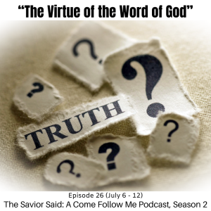 S2 E26 (July 6-12) “The Virtue of the Word of God”