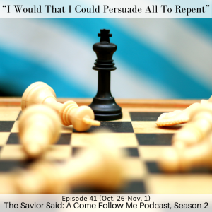 S2 E41 “I Would That I Could Persuade All to Repent”