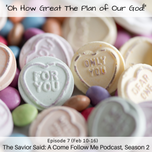 S2 E7 (Feb 10-16) "Oh How Great The Plan of Our God!"