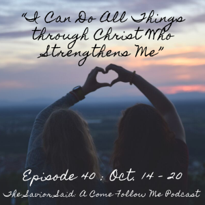 Episode 40 (Oct 14-20): I Can Do All Things Through Christ Who Strengthens Me