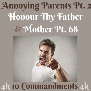 TEN COMMANDMENTS: HONOUR THY FATHER AND THY MOTHER PT. 68 (ANNOYING PARENTS PT. 2 ) {EPISODE 88}