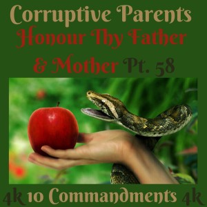 TEN COMMANDMENTS: HONOUR THY FATHER AND THY MOTHER PT. 58 (CORRUPTIVE PARENTS) [EPISODE 78]