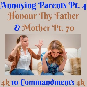 TEN COMMANDMENTS: HONOUR THY FATHER AND THY MOTHER PT. 70 (ANNOYING PARENTS PT. 4){EPISODE 90}