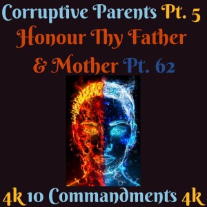 TEN COMMANDMENTS: HONOUR THY FATHER AND THY MOTHER PT. 62 (CORRUPTIVE PARENTS PT. 5) [EPISODE 82]