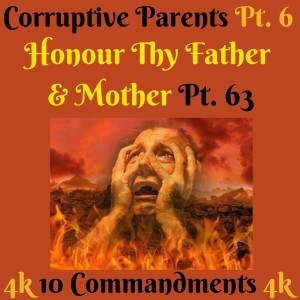 TEN COMMANDMENTS: HONOUR THY FATHER AND THY MOTHER PT. 63 (CORRUPTIVE PARENTS PT. 6) {EPISODE 83}