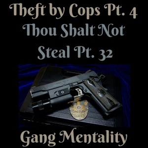 (THEFT BY COPS PT. 4) TEN COMMANDMENTS: THOU SHALT NOT STEAL PT. 34