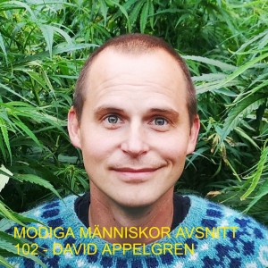 MODIGA MÄNNISKOR AVSNITT 102 - DAVID APPELGREN
