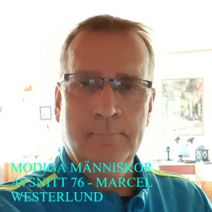 MODIGA MÄNNISKOR AVSNITT 76 - MARCEL WESTERLUND