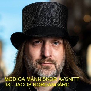 MODIGA MÄNNISKOR AVSNITT  98 - JACOB NORDANGÅRD