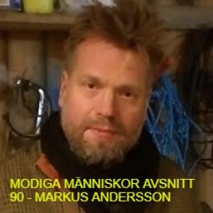 MODIGA MÄNNISKOR AVSNITT 90 - MARKUS ANDERSSON