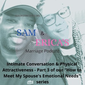 Sam and Erica's Marriage podcast - 015 - Emotional Needs - Intimate Conversation & Physical Attractiveness