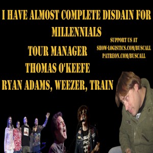 I Have Complete Disdain For Millennials. Thomas O'Keefe Tour Manager For Weezer, Train, Ryan Adams......