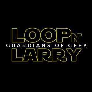 Loop N’ Larry: Guardians Of Geek