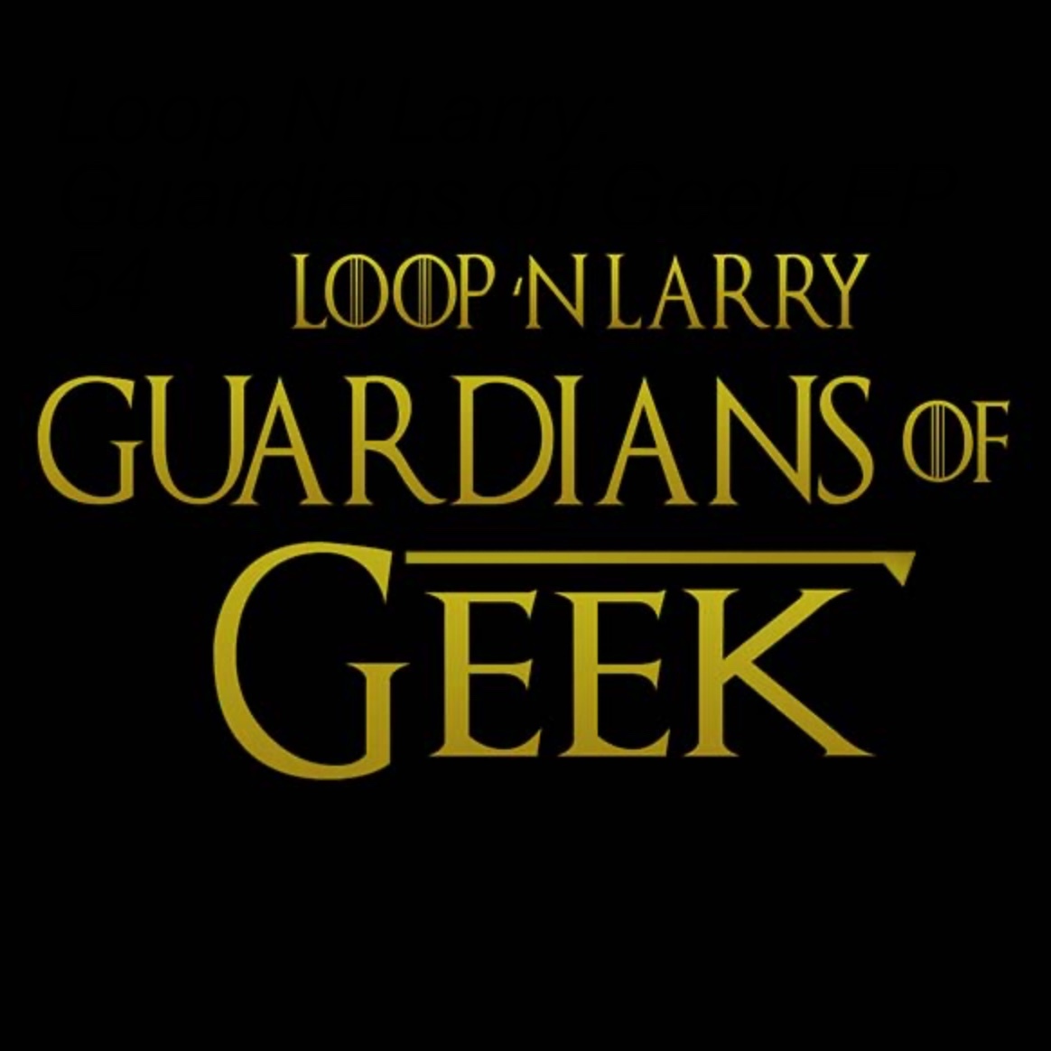Loop N’ Larry: Guardians Of Geek