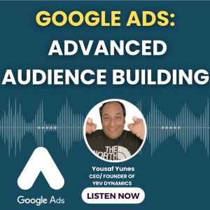 Level Up Your Google Ads Strategy with Advanced Audience Building