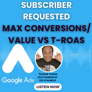 Subscriber Requested: Max Conversions vs. Max Conversion Value vs. t-ROAS in Google Ads