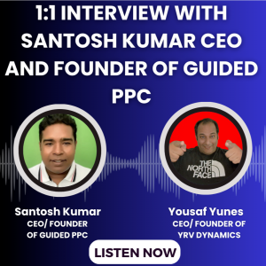 Founder and CEO of Guided PPC: Santosh Kumar. His Journey and POV on the PPC Industry