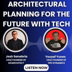 Josh Sanabria, CEO of GoArchitect: Architectural Planning for the Future with Tech