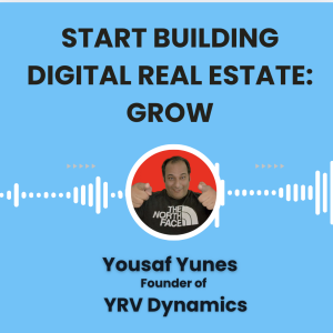 Start Building Your Digital Real Estate: Grow Your Business