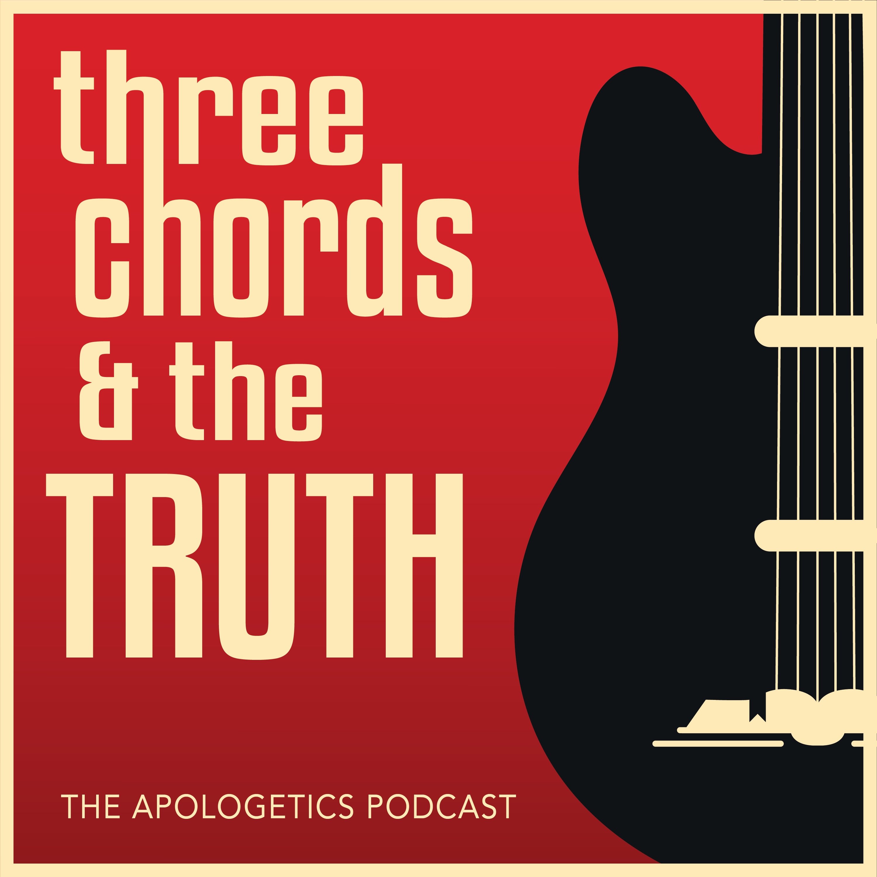 Three Chords And The Truth The Apologetics Podcast