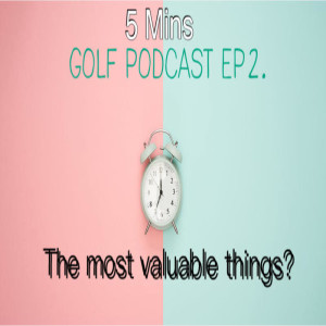 5MGP_EP2 - The most valuable things?