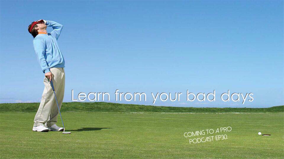 C2P_Golf30 - Learn from your bad days ( เรียนรู้จากวันแย่ๆ)