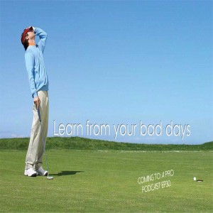 C2P_Golf30 - Learn from your bad days ( เรียนรู้จากวันแย่ๆ)