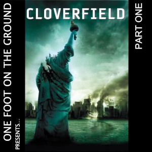 Episode 011: Cloverfield (2008) Part One