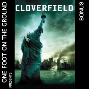 Bonus Episode 002: More Cloverfield...