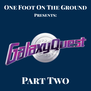 Episode 029: Galaxy Quest (1999) Part Two