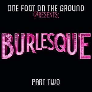 Episode 035: Burlesque (2010) Part Two