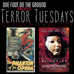 Terror Tuesday - The Phantom Of The Opera (1925) Valentine (2001)