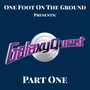 Episode 028: Galaxy Quest (1999) Part One