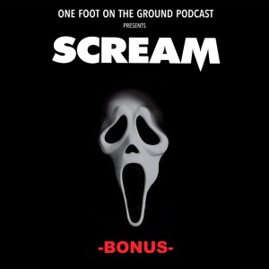 Bonus Episode 001: Scream A Little More...