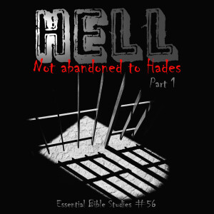 Hell (Part 1) - Not Abandoned to Hades