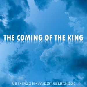 The Coming of the King (Part 1)