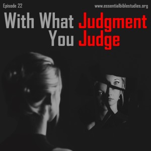 With What Judgment You Judge