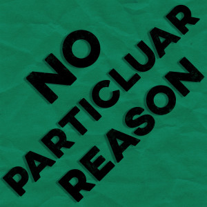 Episode 7 - No Particular Reason