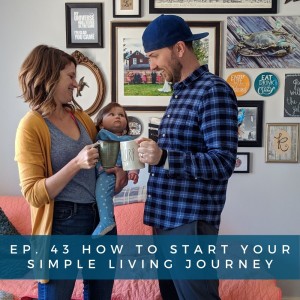 43: How To Start Your Simple Living Journey